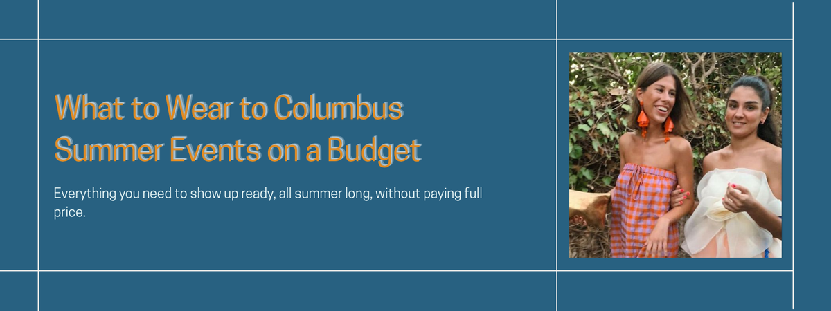 What to Wear to Columbus  Summer Events on a Budget